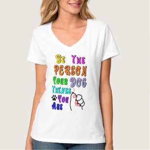 T-shirt Soyez La Personne Que Votre Chien Pense Être Sympa