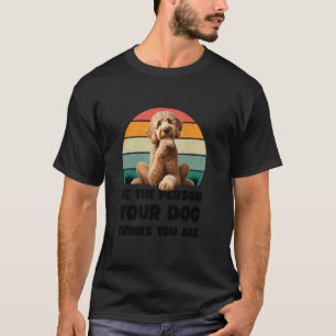 T-shirt Soyez la personne que votre chien pense que vous ê