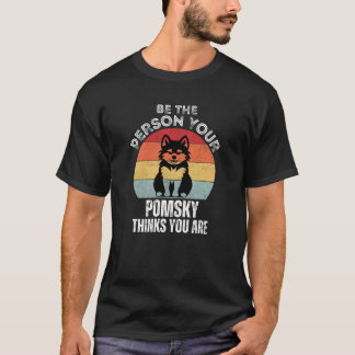 T-shirt Soyez la personne que votre Pomsky pense que vous 