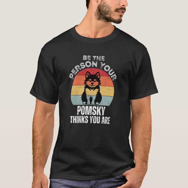 T-shirt Soyez la personne que votre Pomsky pense que vous  (Devant)