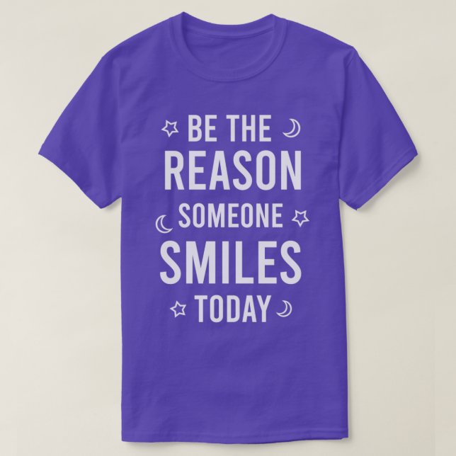 T-shirt Soyez la raison pour laquelle quelqu'un sourit auj (Design devant)