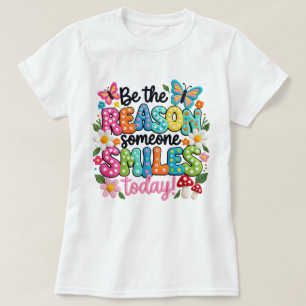 T-shirt Soyez la raison pour laquelle quelqu'un sourit auj