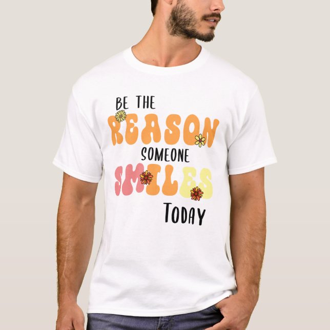 T-shirt Soyez la raison pour laquelle quelqu'un sourit auj (Devant)