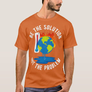 T-shirt Soyez la solution Action sur le changement climati