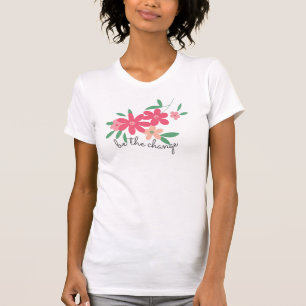 T-shirt Soyez Le Changement Dainty Fleurs Roses