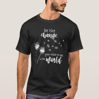 T-shirt Soyez Le Changement Que Vous Voulez Voir Dans Le M