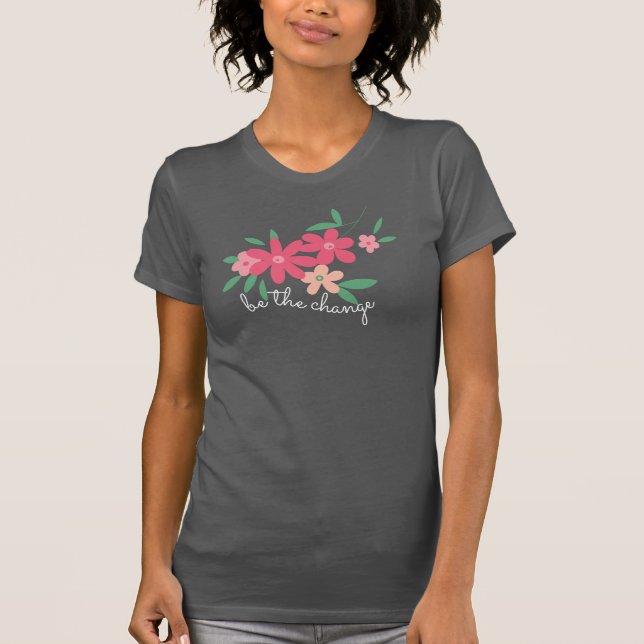 T-shirt Soyez Le Changement Rose Dainty Flowers (Devant)