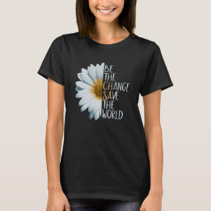 T-shirt Soyez Le Changement Sauvez Le Flux Écologique Mond