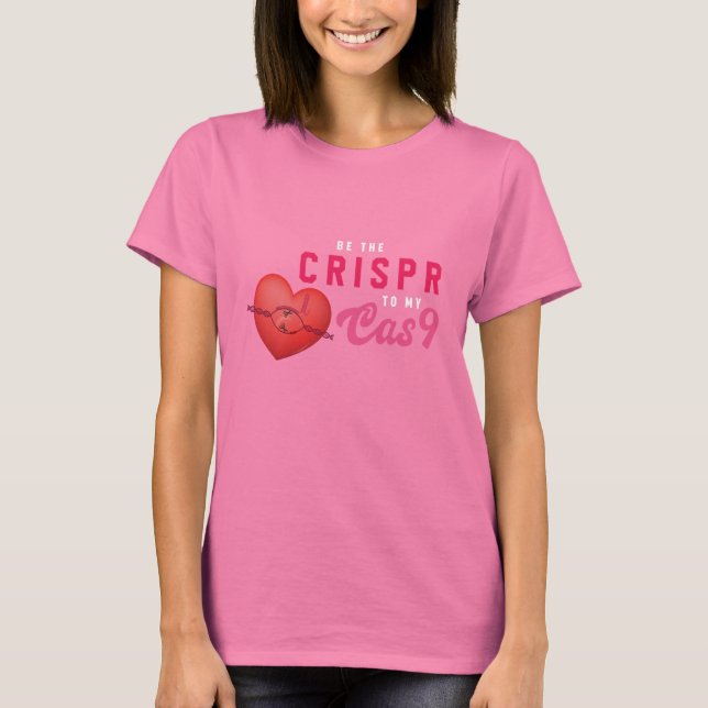 T-shirt Soyez le CRISPR à mon Cas9 (gène éditant) (Devant)