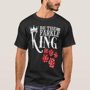 T-shirt Soyez Le Jeu Farkle King Farkle Dice