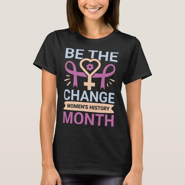 T-shirt Soyez le Mois de l'histoire des femmes (Devant)