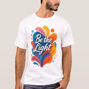 T-shirt Soyez léger Inspirational Colorful Typographie Des