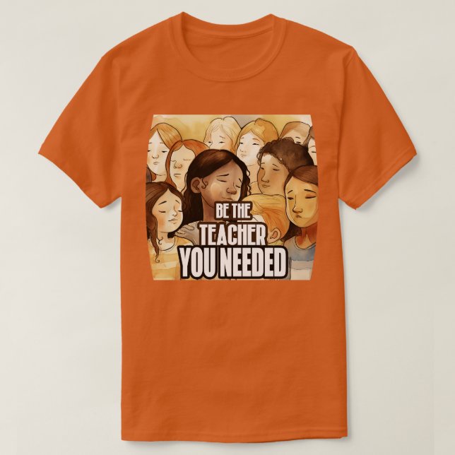 T-shirt Soyez l'enseignant dont vous avez besoin 2 (Design devant)