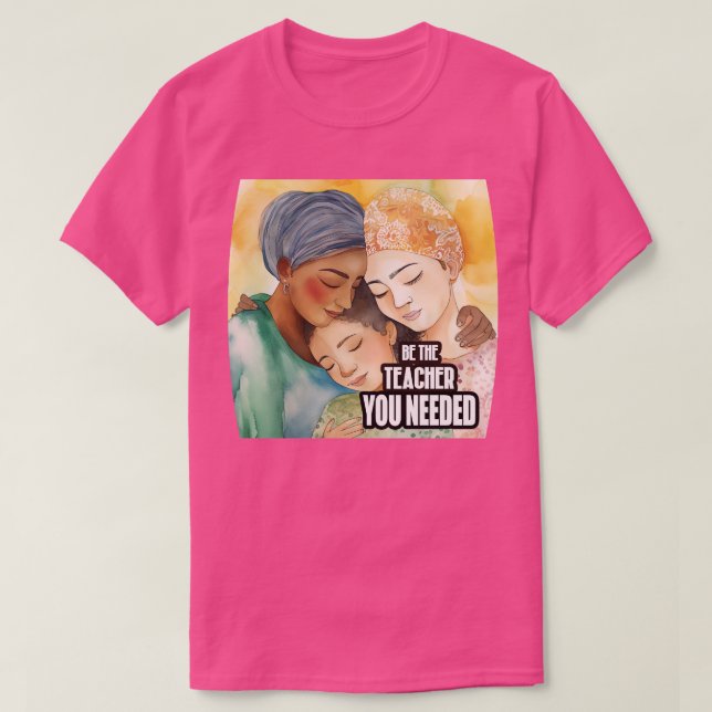 T-shirt Soyez l'enseignant dont vous avez besoin 3 (Design devant)