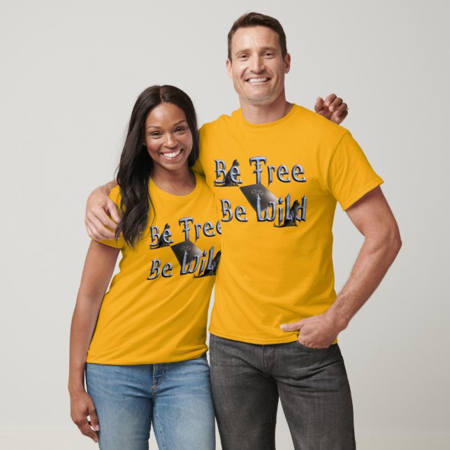 T-shirt Soyez Libre, Soyez Sauvage (Unisexe)