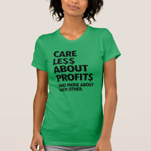T-SHIRT SOYEZ MOINS SOUCIEUX DES PROFITS ET PLUS ENTRE EUX