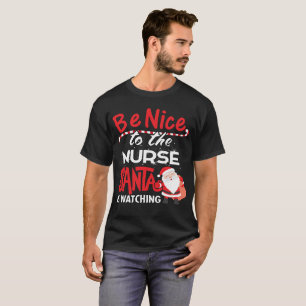 T-shirt Soyez Nice à l'infirmière que Père Noël observ
