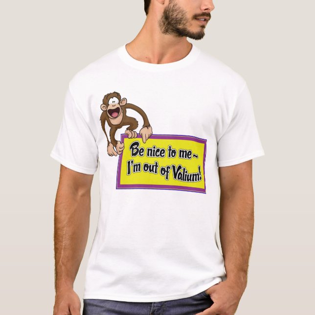 T-shirt Soyez Nice à moi que je suis hors de valium ! (Devant)
