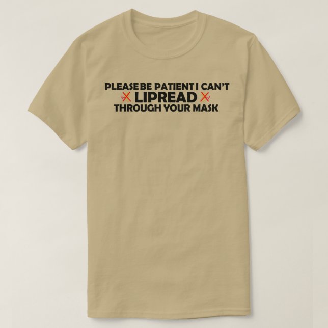 T-shirt Soyez Patient I Canx27t LIPREAD Via Votre M (Design devant)