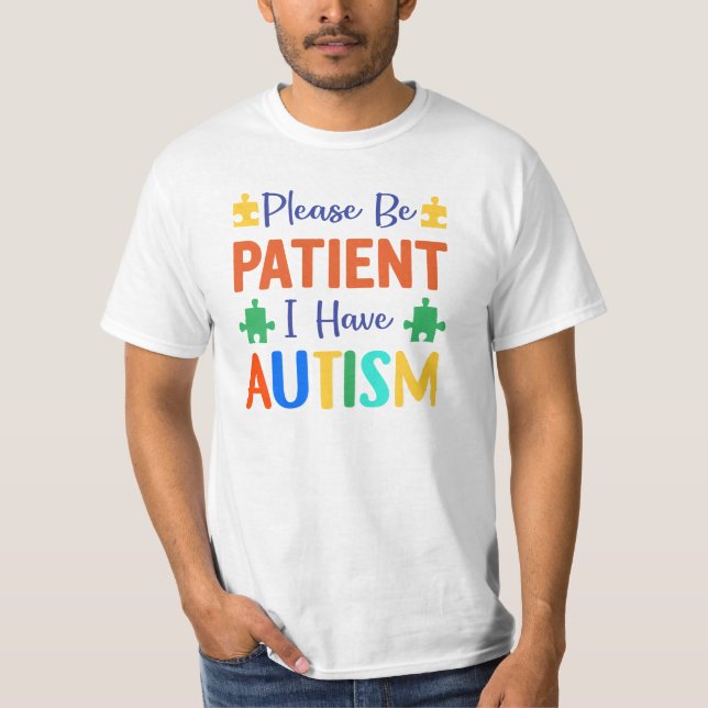 T-shirt Soyez patient, j'ai de l'autisme (Devant)