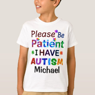T-shirt Soyez Patient, S'Il Vous Plaît, J'Ai AUTISME