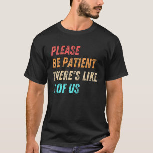 T-shirt Soyez Patients, Les Tests Comme 3 De Nous Citation