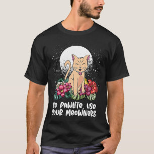 T-shirt Soyez Pawlite Utilisez Le Chat De Vos Propriétaire