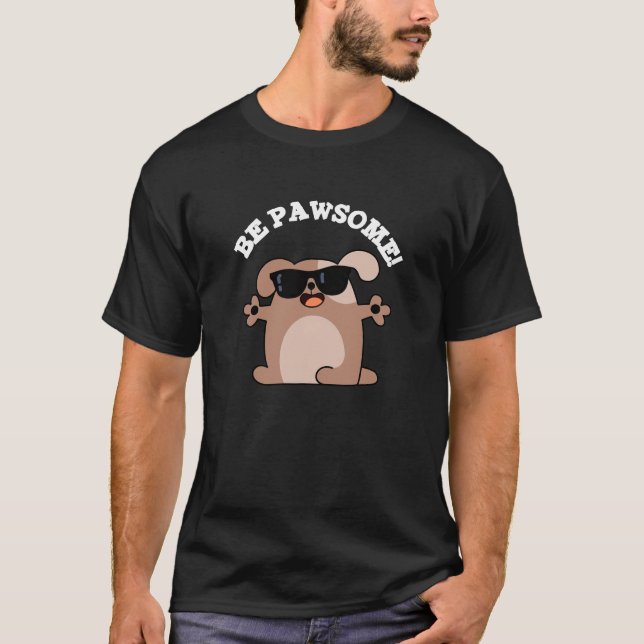 T-shirt Soyez Pawsome Funny Awesome Chien Pun Dark BG (Devant)