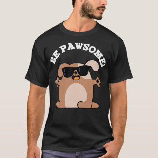 T-shirt Soyez Pawsome mignon Awesome chien jeu