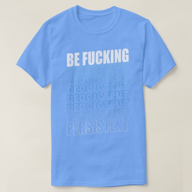 T-shirt Soyez persistant succès, Hustle et la motivation d (Design devant)