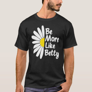T-shirt Soyez plus comme Betty Fleur Inspirante