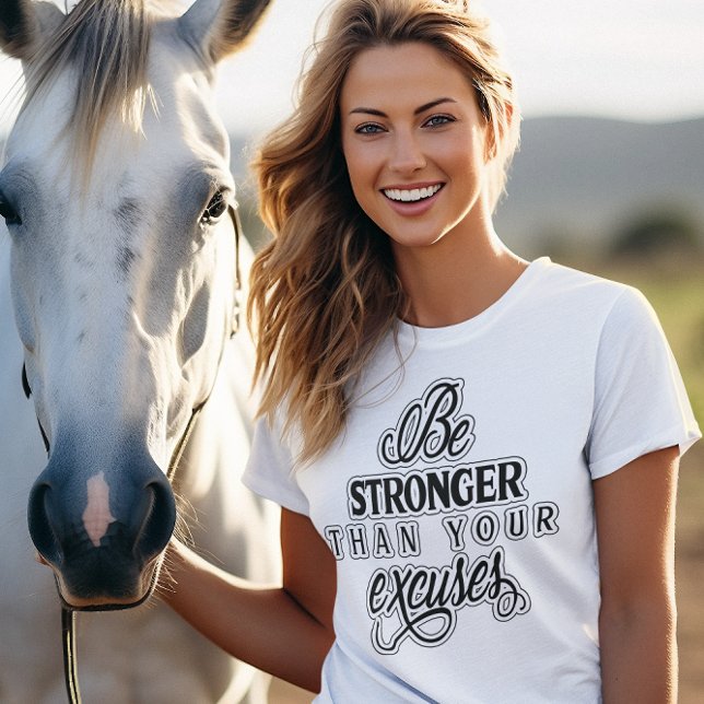 T-shirt Soyez Plus Forte Que Vos Excuses De Femmes En Text (Be Stronger Than Your Excuses Black Text Women's T-Shirt)