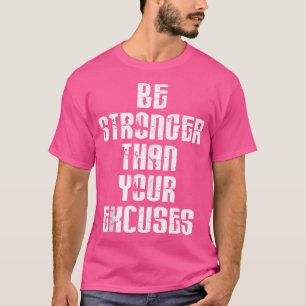 T-shirt Soyez Plus Forte Que Vos Excuses De Motivation Pos