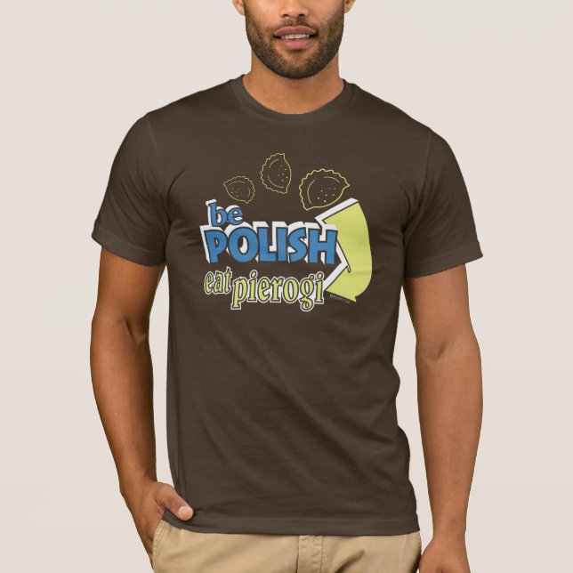 T-shirt Soyez polonais mangent Pierogi (Devant)