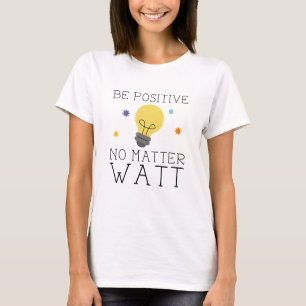 T-shirt Soyez Positif Quoi Qu'il Arrive