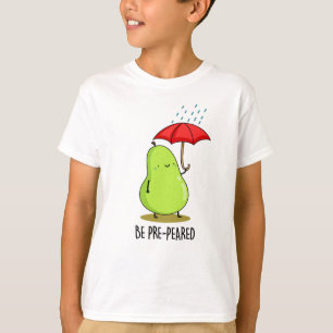 T-shirt Soyez Pré-Pear Funny Pear En Pluie Pun