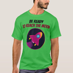 T-shirt Soyez prêts à atteindre la Lune