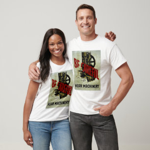 T-shirt Soyez prudent près de la machinerie - affiche de s