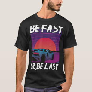 T-shirt Soyez Rapide Ou Soyez Dernier Trajet Course Voitur