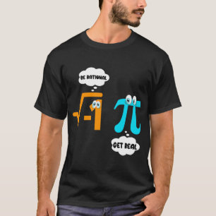 T-shirt Soyez rationnel Obtenir de vraies mathématiques Ét