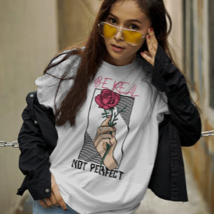 T-shirt Soyez réel pas parfait fleur de motivation