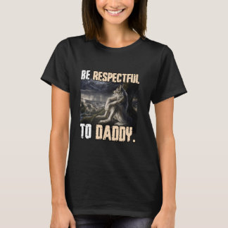 T-shirt Soyez Respectueux Avec Papa Funny Cringe Alpha Wer