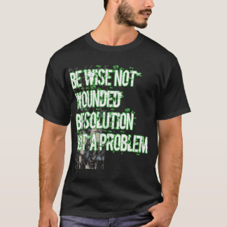 T-shirt Soyez sage de ne pas blesser être une solution non