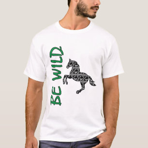 T-shirt Soyez Sauvage – Conception de Cheval Décoratif For
