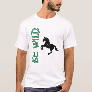 T-shirt Soyez Sauvage – Conception de Cheval Décoratif For