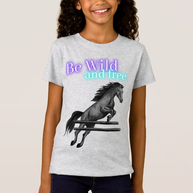 T-Shirt Soyez sauvage et saut à cheval libre (Devant)