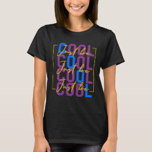 T-shirt Soyez simplement Cool Motivation Citation Effort H