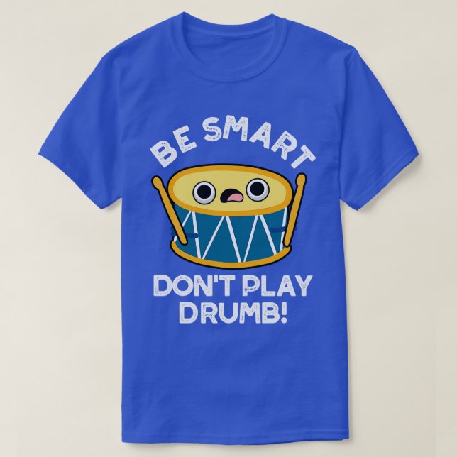 T-shirt Soyez Smart Ne Jouez Drummer Cute Drummer Drummer  (Design devant)