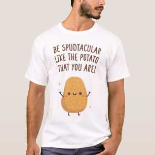 T-shirt Soyez Spudtaculaire Comme La Pomme De Terre Que Vo
