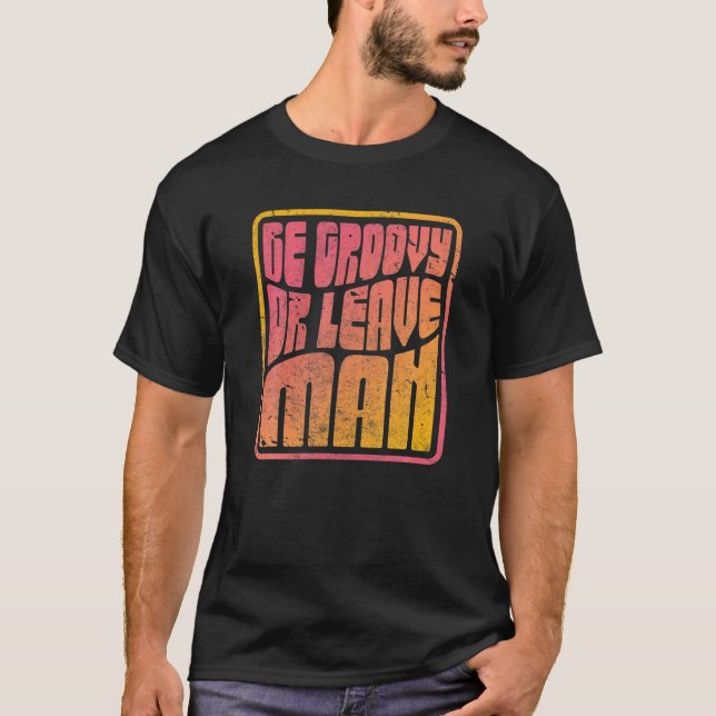 T-shirt Soyez Super Ou Quittez L'Homme. Hippie de style ré (Devant)